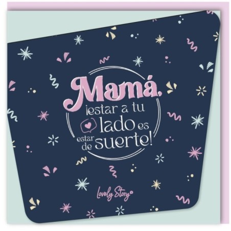 Tarjeta felicitacion - Mama Estar a tu Lado es Estar de Suerte